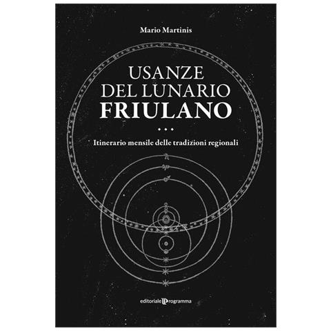 Mario Martinis - Usanze Del Lunario Friulano. Itinerario Mensile Delle Tradizioni Regionali - Foto 2