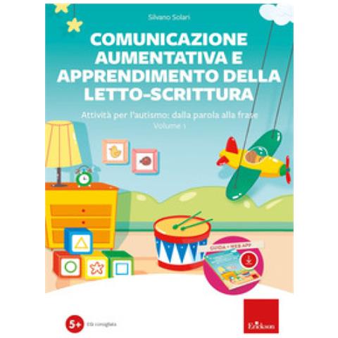 Silvano Solari - Comunicazione Aumentativa E Apprendimento Della Letto-scrittura. Attività Per L'autismo: Dalla Parola Alla Frase. Con Software. Vol. 1 - Foto 1