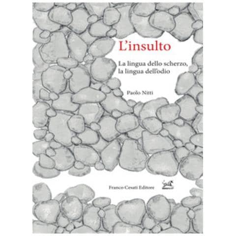 Paolo Nitti - L'insulto. La Lingua Dello Scherzo, La Lingua Dell'odio - Foto 1