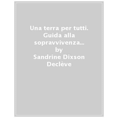 Christiana Figueres - Una Terra per tutti. Il più autorevole progetto internazionale per il nostro futuro - Foto 1
