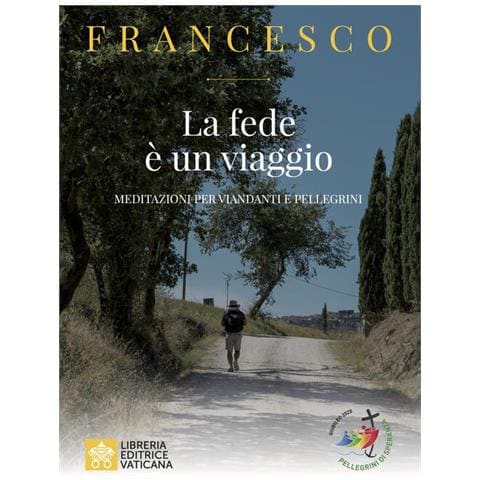 Francesco (Jorge Mario Bergoglio) - La fede e un viaggio. Meditazioni per viandanti e pellegrini - Foto 1