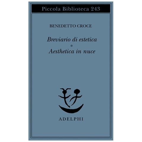 Benedetto Croce - Breviario di estetica-Aesthetica in nuce - Foto 1