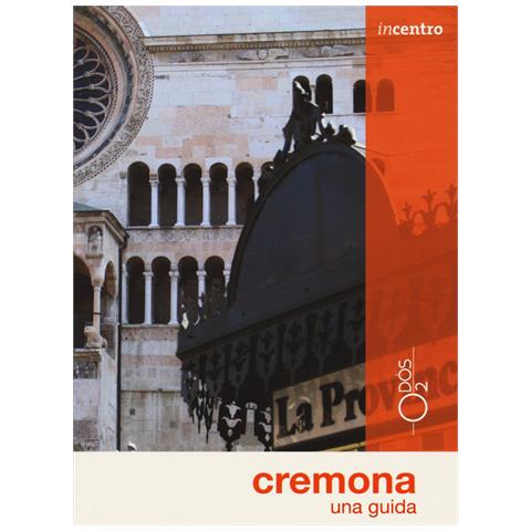 Anna Tonini - Cremona. Una guida. Con Carta geografica ripiegata - Foto 1