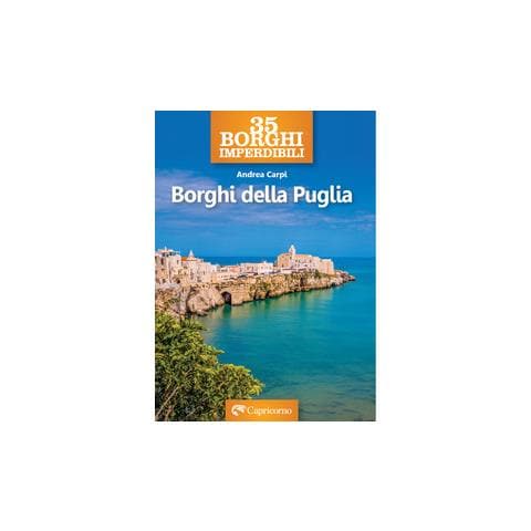 Andrea Carpi - 35 borghi imperdibili. Borghi della Puglia - Foto 1