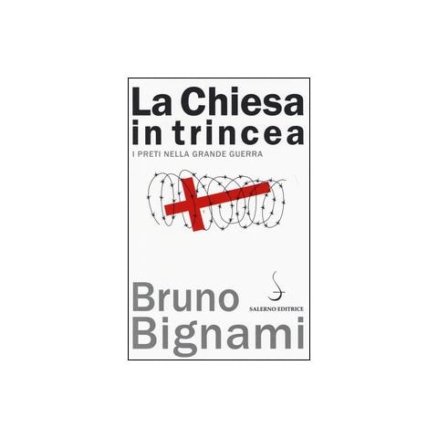 Bruno Bignami - La Chiesa in trincea. I preti nella grande guerra - Foto 2