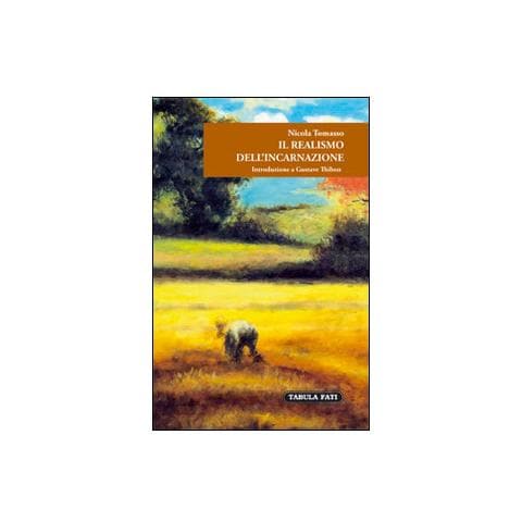 Nicola Tomasso - Il realismo dell'incarnazione. Introduzione a Gustave Thibon - Foto 1