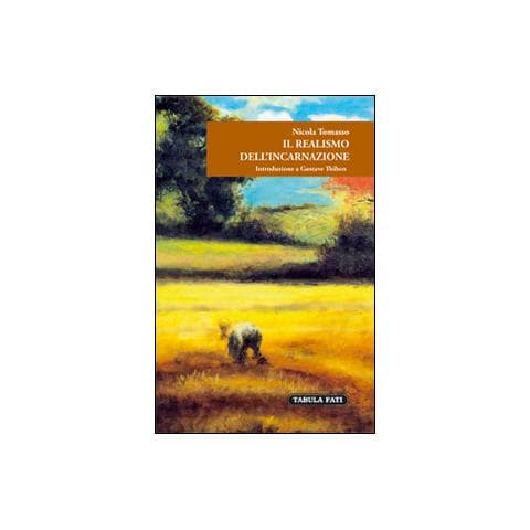 Nicola Tomasso - Il realismo dell'incarnazione. Introduzione a Gustave Thibon - Foto 3