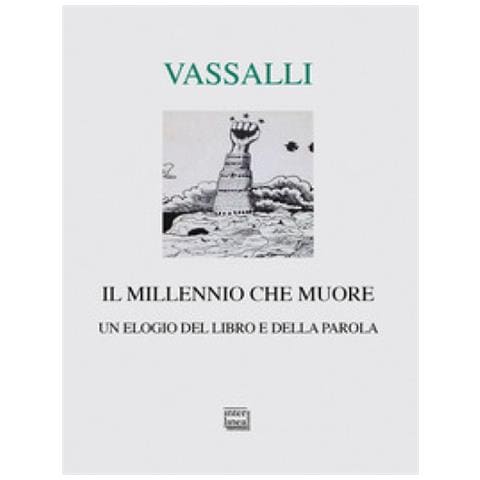 Sebastiano Vassalli - Il millennio che muore. Un elogio del libro e della parola - Foto 1