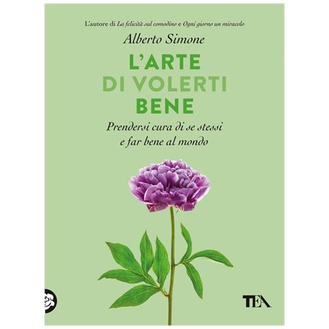Alberto Simone - L'arte Di Volerti Bene. Prendersi Cura Di Se Stessi E Far Bene Al Mondo - Foto 3