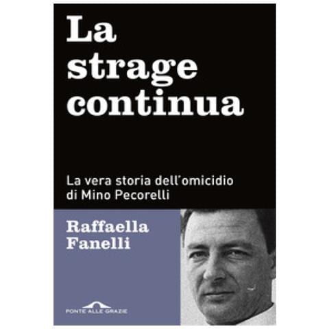 Raffaella Fanelli - La Strage Continua. La Vera Storia Dell'omicidio Di Mino Pecorelli - Foto 2
