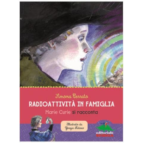 Simona Cerrato - Radioattività In Famiglia. Marie Curie Si Racconta - Foto 1