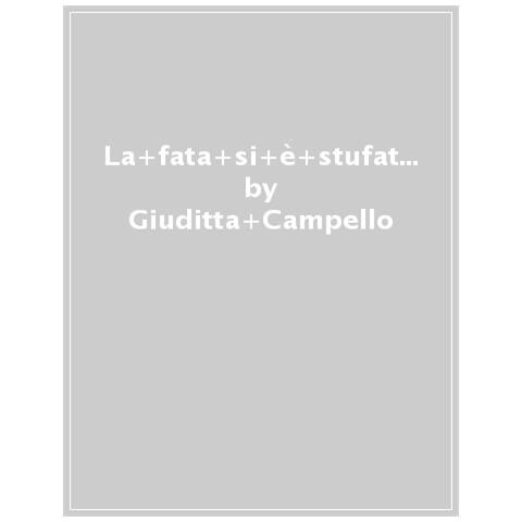 Giuditta Campello - La Fata Si È Stufata. Con Adesivi. Stampatello Maiuscolo. Ediz. Illustrata - Foto 1