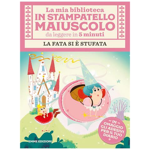 Giuditta Campello - La Fata Si È Stufata. Con Adesivi. Stampatello Maiuscolo. Ediz. Illustrata - Foto 2