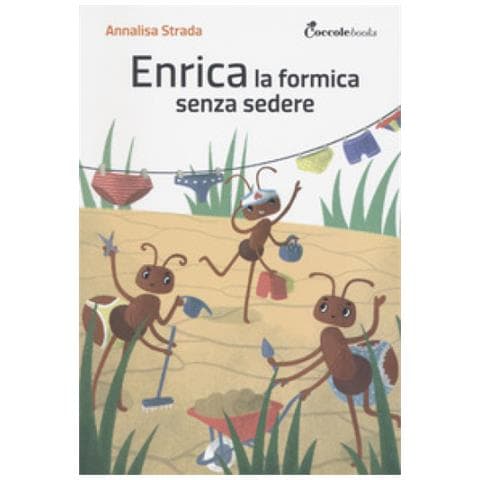 Annalisa Strada / Elena Giorgio - Enrica La Formica Senza Sedere! Ediz. Illustrata - Foto 1