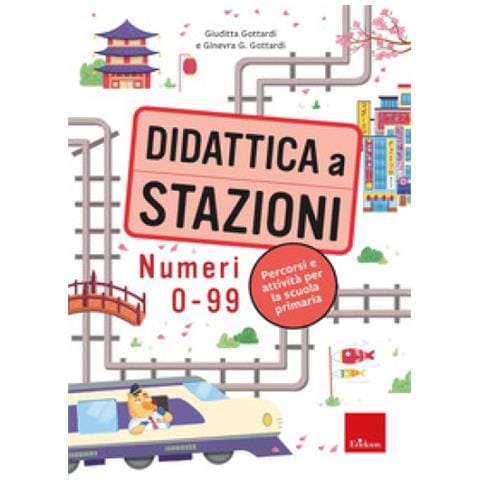 Giuditta Gottardi, Ginevra Giorgia Gottardi - Didattica A Stazioni. Numeri 0-99. Percorsi E Attività Per La Scuola Primaria. Con Contenuto Digitale Per Download E Accesso On Line - Foto 1