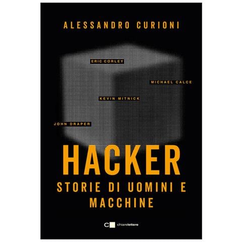 Alessandro Curioni - Hacker. Storie di uomini e macchine - Foto 1
