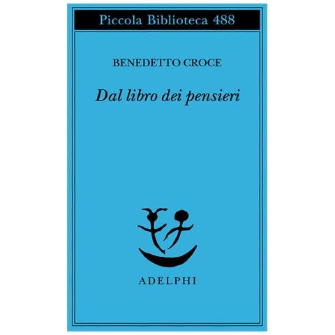 Benedetto Croce - Dal libro dei pensieri - Foto 1
