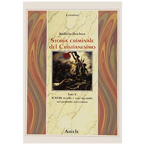 Karlheinz Deschner - Storia criminale del cristianesimo. Vol. 10: Il XVIII secolo e uno sguardo sul periodo successivo - Foto 2