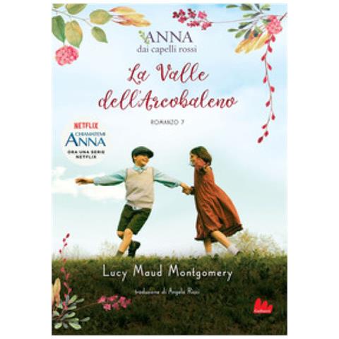 Lucy Maud Montgomery - La Valle Dell'arcobaleno. Anna Dai Capelli Rossi #07 - Foto 1
