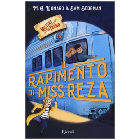 M. G. Leonard, Sam Sedgman - Il Rapimento Di Miss Reza. Misteri In Treno. 2. - Foto 1
