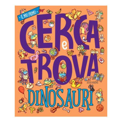 Alexei Martins - Dinosauri. Il Mio Prima Cerca E Trova. Ediz. A Colori - Foto 1