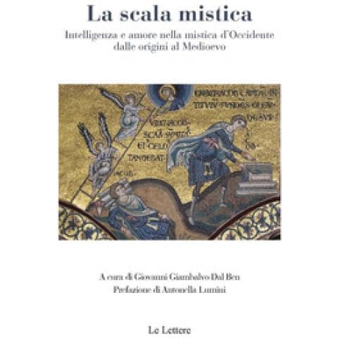 Antonella Lumini - La scala mistica. Intelligenza e amore nella mistica d'Occidente dalle origini al Medioevo - Foto 1