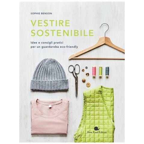 Vestire Sostenibile. Idee E Consigli Pratici Per Un Guardaroba Eco-friendly - Foto 1