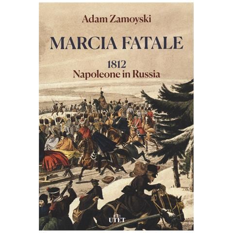 Adam Zamoyski - Marcia fatale. 1812. Napoleone in Russia - Foto 1