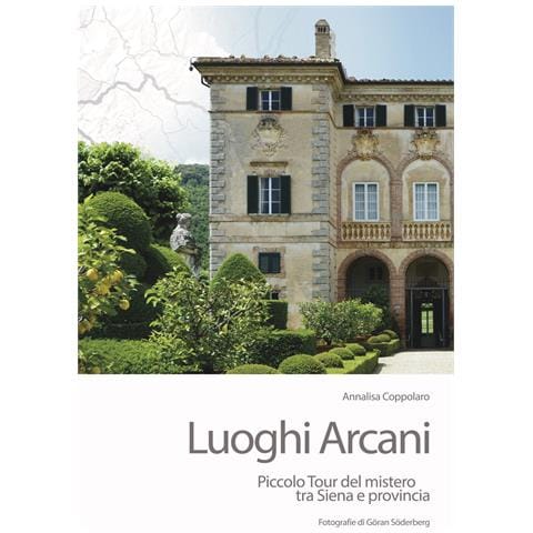 Annalisa Coppolaro - Luoghi arcani. Piccolo tour del mistero tra Siena e provincia - Foto 1