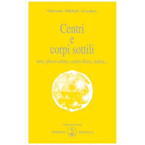 Omraam Mikhaël Aïvanhov - Centri E Corpi Sottili. Aura, Plesso Solare, Centro Hara, Chakra... - Foto 1