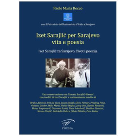 Paolo Maria Rocco - Izet Sarajlic Per Sarajevo Vita E Poesia - Foto 1