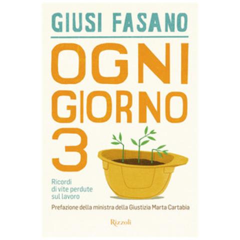Giusi Fasano - Ogni Giorno 3. Ricordi Di Vite Perdute Sul Lavoro - Foto 1