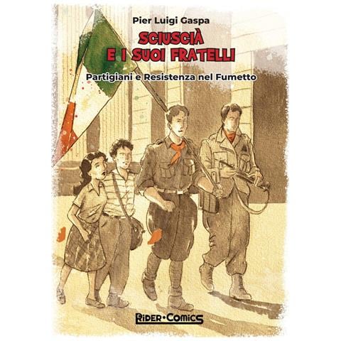 Pier Luigi Gaspa - Sciuscià e i suoi fratelli. Partigiani e Resistenza nel fumetto - Foto 1