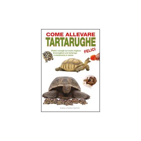 Andrew Highfield - Come allevare tartarughe felici - Foto 1