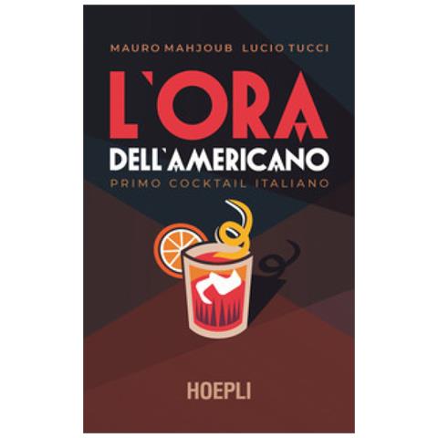 Mauro Mahjoub - L'ora dell'Americano. Primo cocktail italiano - Foto 1