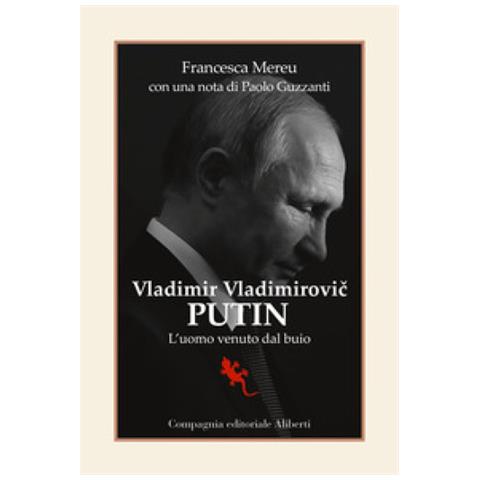 Francesca Mereu Vasilyev - Putin. Dentro I Segreti Dell'uomo Venuto Dal Buio. Da San Pietroburgo All'ucraina - Foto 1