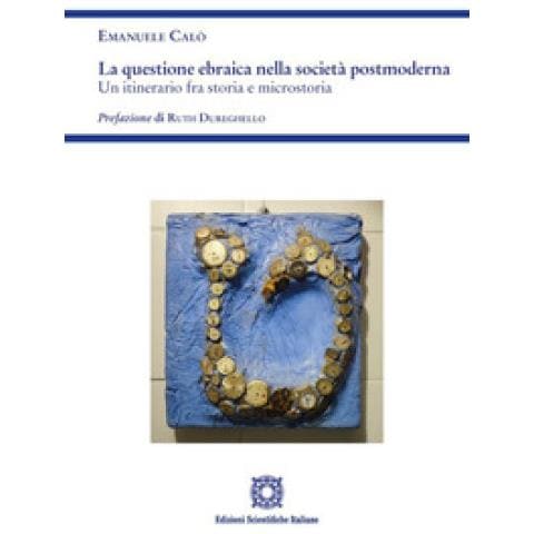Emanuele Calò - La Questione Ebraica Nella Società Postmoderna. Un Itinerario Fra Storia E Microstoria - Foto 1