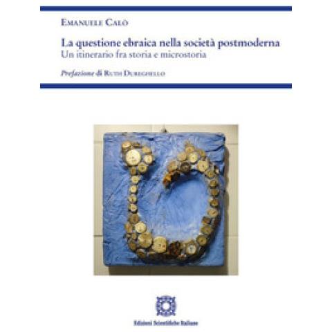 Emanuele Calò - La Questione Ebraica Nella Società Postmoderna. Un Itinerario Fra Storia E Microstoria - Foto 2