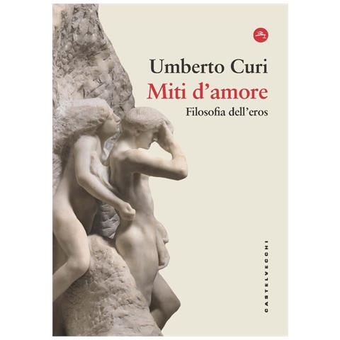 Umberto Curi - Miti d'amore. Filosofia dell'eros - Foto 1