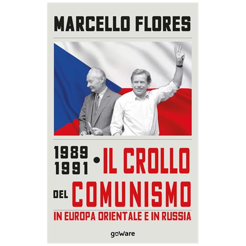 Marcello Flores - 1989-1991. Il crollo del comunismo in Europa orientale e in Russia - Foto 1
