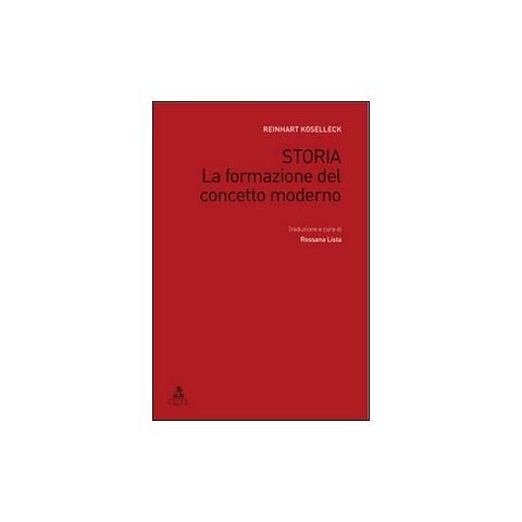 Reinhart Koselleck - Storia. La formazione del concetto moderno - Foto 1