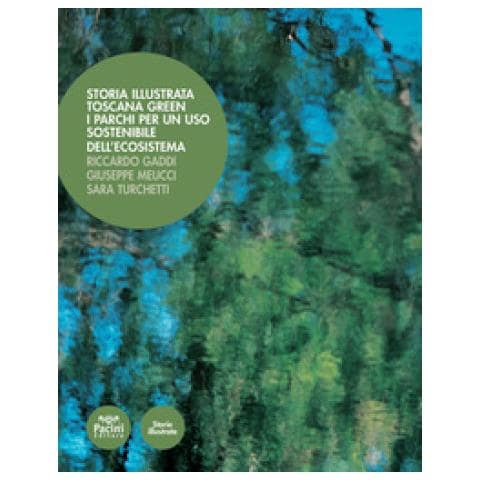 Riccardo Gaddi - Storia illustrata. Toscana Green. I parchi per un uso sostenibile dell'ecosistema. Ediz. illustrata - Foto 1
