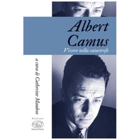 Catherine Maubon - Albert Camus. Vivere in tempi di catastrofe - Foto 1