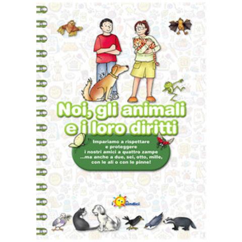 Franca Vitali Capello - Noi, gli animali e i loro diritti. Impariamo a rispettare e proteggere i nostri amici a quattro zampe… ma anche a due, sei, otto, mille, con le ali o con le pinne. Ediz. illustrata - Foto 1