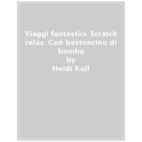 Heidi Kull - Viaggi fantastici. Scratch & relax. Con bastoncino di bambu - Foto 1
