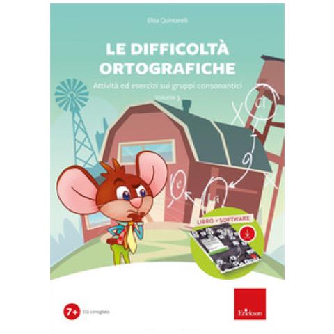 Elisa Quintarelli - Le Difficoltà Ortografiche. Con Software. 3: Attività Ed Esercizi Sui Gruppi Consonantici - Foto 1