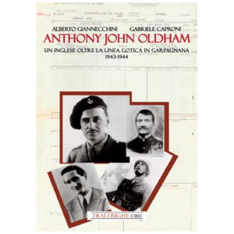 Alberto Giannecchini - Anthony John Oldham. Un inglese oltre la Linea Gotica in Garfagnana 1943-1944 - Foto 1