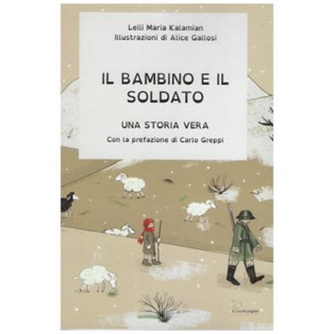 Leili Maria Kalamian - Il Bambino E Il Soldato. Una Storia Vera - Foto 1