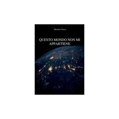 Massimo Trucco - Questo mondo non mi appartiene - Foto 1