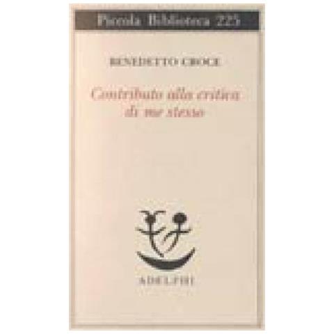 Benedetto Croce - Contributo alla critica di me stesso - Foto 2